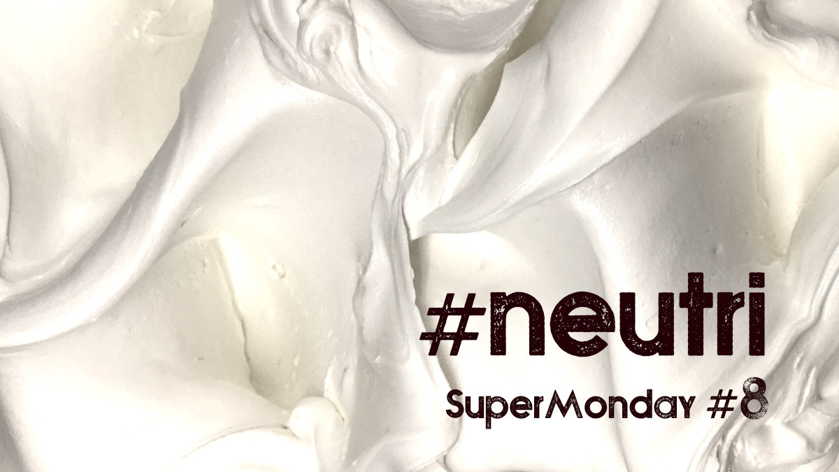 Super Monday #8 - #neutri #neutrals