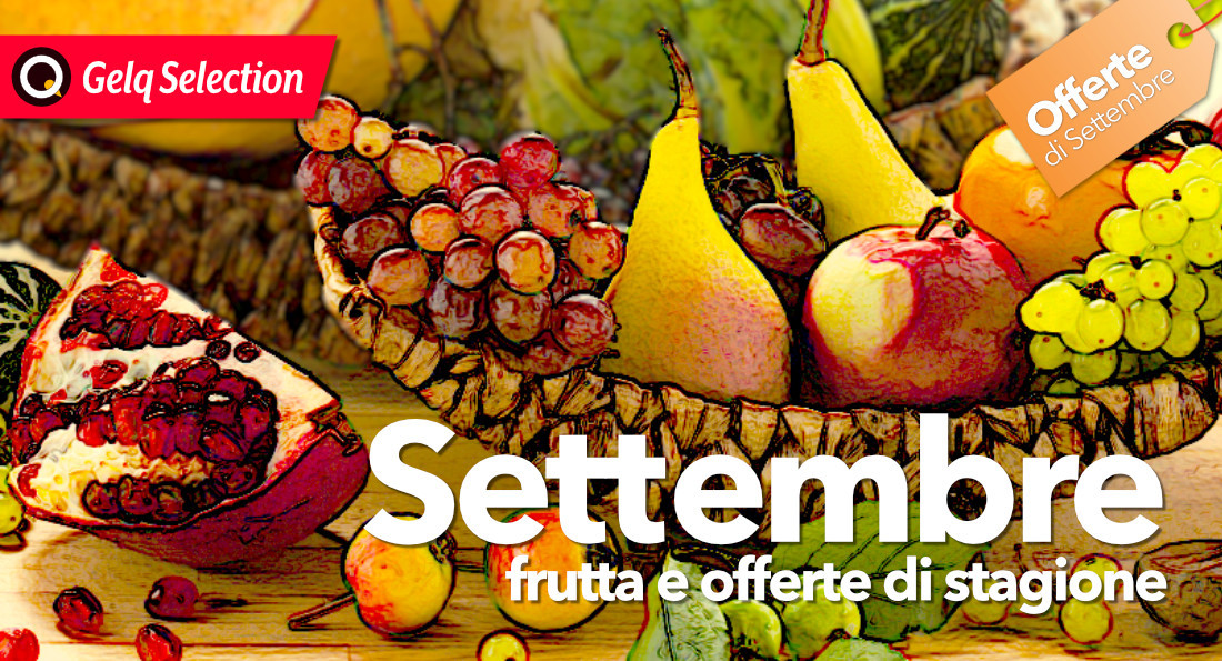 A SETTEMBRE FRUTTA ED OFFERTE DI STAGIONE