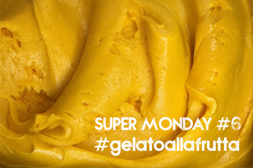 Super Monday #6 - 6 Paste Frutta per il tuo #gelatoallafrutta